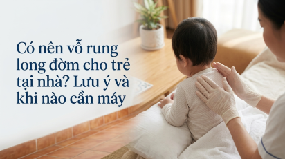 Có nên vỗ rung long đờm cho trẻ tại nhà? Lưu ý và khi nào cần máy