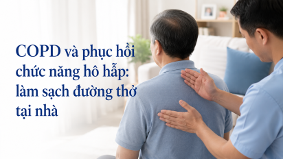 COPD và phục hồi chức năng hô hấp: làm sạch đường thở tại nhà