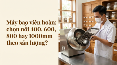 Máy bao viên hoàn: chọn nồi 400, 600, 800 hay 1000mm theo sản lượng?