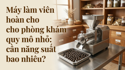 Máy làm viên hoàn cho phòng khám quy mô nhỏ: cần năng suất bao nhiêu?