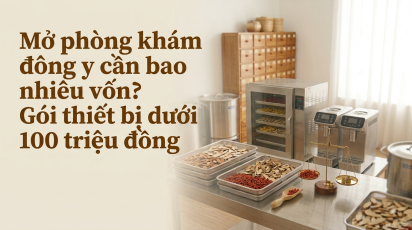 Mở phòng khám đông y cần bao nhiêu vốn? Gói thiết bị dưới 100 triệu đồng