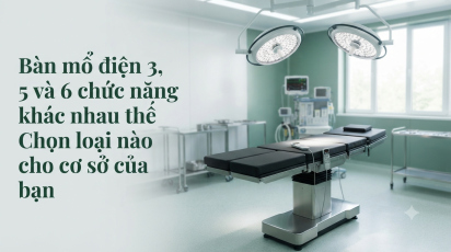 Các tư thế phẫu thuật phổ biến và yêu cầu kỹ thuật tương ứng của bàn mổ