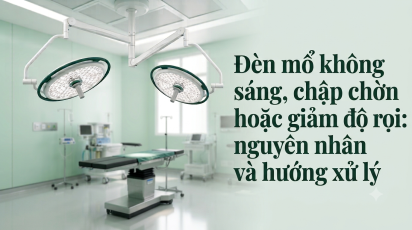 Đèn mổ không sáng, chập chờn hoặc giảm độ rọi: nguyên nhân và hướng xử lý