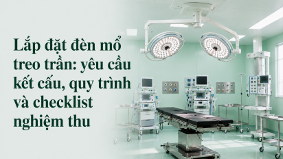 Lắp đặt đèn mổ treo trần: yêu cầu kết cấu, quy trình và checklist nghiệm thu