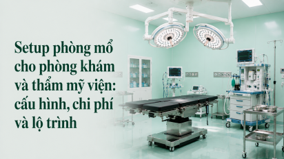 Setup phòng mổ cho phòng khám và thẩm mỹ viện: cấu hình, chi phí và lộ trình