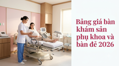 Bảng giá bàn khám sản phụ khoa và bàn đẻ 2026