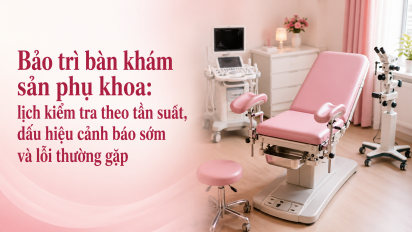 Bảo trì bàn khám sản phụ khoa: lịch kiểm tra theo tần suất, dấu hiệu cảnh báo sớm và lỗi thường gặp