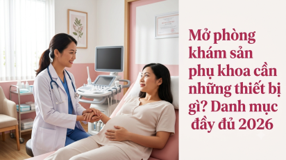 Mở phòng khám sản phụ khoa cần những thiết bị gì? Danh mục đầy đủ 2026