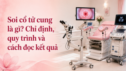 Soi cổ tử cung là gì? Chỉ định, quy trình và cách đọc kết quả