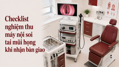 Checklist nghiệm thu máy nội soi tai mũi họng khi nhận bàn giao
