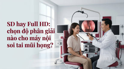 SD hay Full HD: chọn độ phân giải nào cho máy nội soi tai mũi họng?