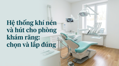 Hệ thống khí nén và hút cho phòng khám răng: chọn và lắp đúng