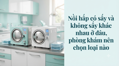 Nồi hấp có sấy và không sấy khác nhau ở đâu, phòng khám nên chọn loại nào