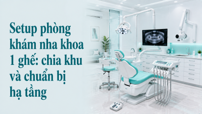 Setup phòng khám nha khoa 1 ghế: chia khu và chuẩn bị hạ tầng