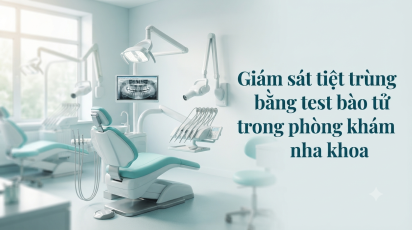 Giám sát tiệt trùng bằng test bào tử trong phòng khám nha khoa