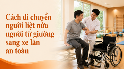 Cách di chuyển người liệt nửa người từ giường sang xe lăn an toàn