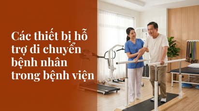 Các thiết bị hỗ trợ di chuyển bệnh nhân trong bệnh viện