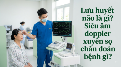 Lưu huyết não là gì? Siêu âm doppler xuyên sọ chẩn đoán bệnh gì?