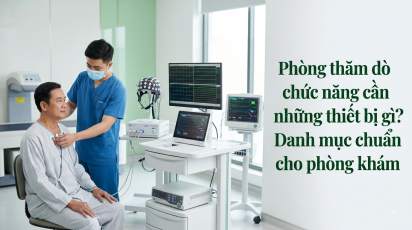 Phòng thăm dò chức năng cần những thiết bị gì? Danh mục chuẩn cho phòng khám