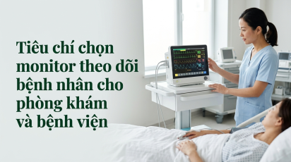 Tiêu chí chọn monitor theo dõi bệnh nhân cho phòng khám và bệnh viện