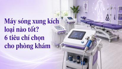 Máy sóng xung kích loại nào tốt? 6 tiêu chí chọn cho phòng khám