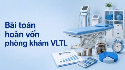 Bài toán hoàn vốn phòng khám VLTL: giá dịch vụ, công suất máy và thời gian thu hồi
