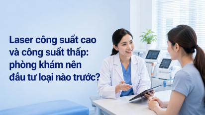 Laser công suất cao và công suất thấp: phòng khám nên đầu tư loại nào trước?