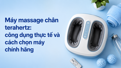 Máy massage chân terahertz: công dụng thực tế và cách chọn máy chính hãng