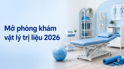 Mở phòng khám vật lý trị liệu 2026: điều kiện, thủ tục, chi phí từ A–Z