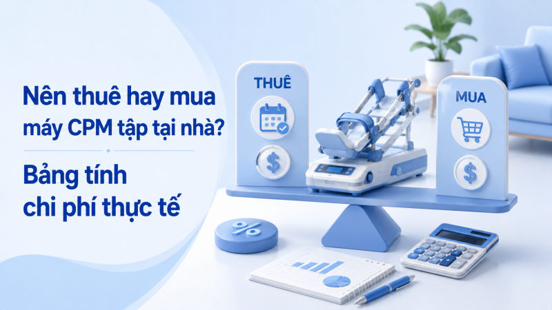 Nên thuê hay mua máy CPM tập tại nhà? Bảng tính chi phí thực tế