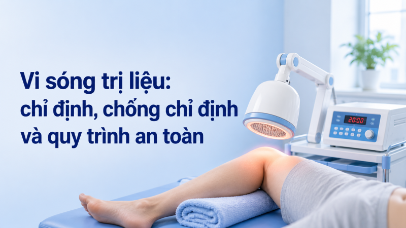 Vi sóng trị liệu: chỉ định, chống chỉ định và quy trình an toàn