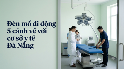Đèn mổ di động 5 cánh về với cơ sở y tế Đà Nẵng