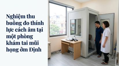 Nghiệm thu buồng đo thính lực cách âm tại một phòng khám tai mũi họng ở Nam Định