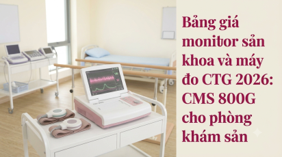 Bảng giá monitor sản khoa và máy đo CTG 2026: CMS 800G cho phòng khám sản