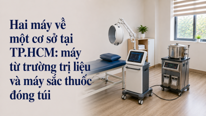Hai máy về một cơ sở tại TP.HCM: máy từ trường trị liệu và máy sắc thuốc đóng túi