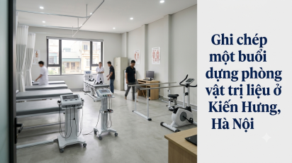 Ghi chép một buổi dựng phòng vật lý trị liệu ở Kiến Hưng, Hà Nội