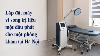 Lắp đặt máy vi sóng trị liệu một đầu phát cho một phòng khám tại Hà Nội