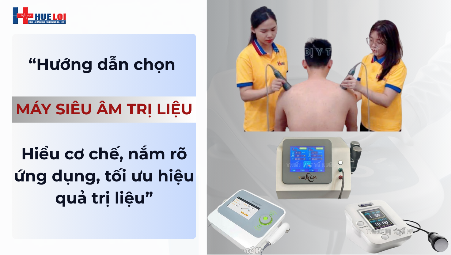 Hướng dẫn chọn máy siêu âm trị liệu chuẩn: Hiểu cơ chế, nắm rõ ứng dụng, tối ưu hiệu quả trị liệu